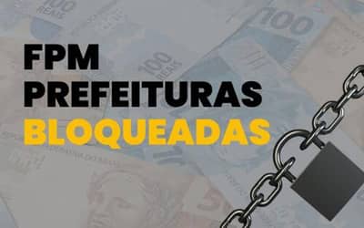 BLOQUEADOS DO FPM: confira lista dos 15 municípios impedidos de receber recursos da União